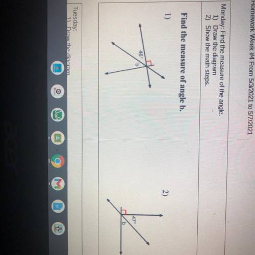 Monday: Find the measure of the angle.
1) Draw the diagram
2) Show the math steps.