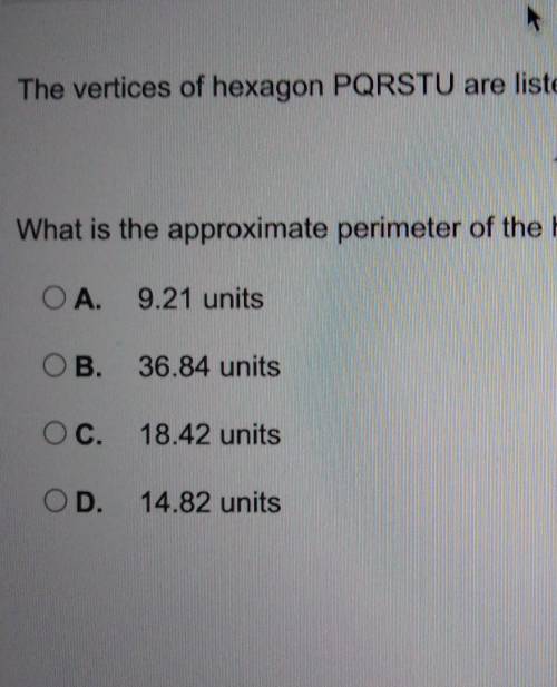 Please help me out!! The vertices of hexagon PQRSTU are listed below. P(7,9), (9,6), R(9,4), 5(7,1)