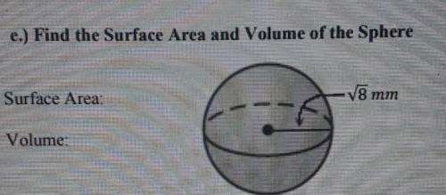 E.) Find the Surface Area and Volume of the Sphere Surface Area: V8 mm Volume:​