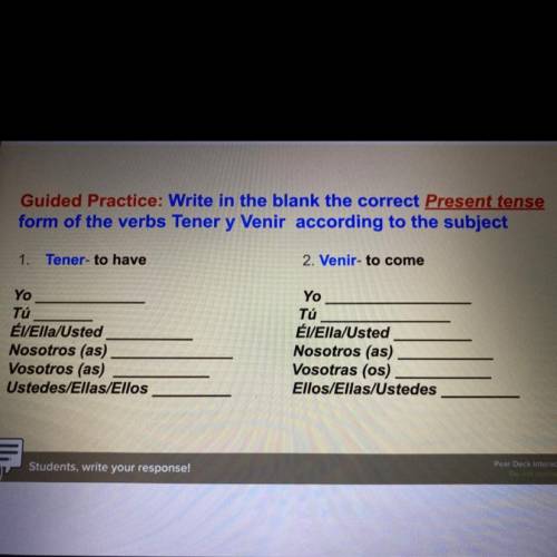 Guided Practice: Write in the blank the correct Present tense

form of the verbs Tener y Venir ac