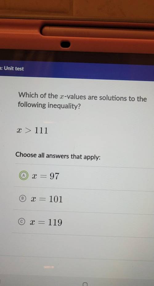 Unit test Which of the x-values are solutions to the following inequality? 2 > 111​