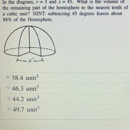 In the diagram , r = 3 and x = 45. What is the volume of the remaining part of the hemisphere to th