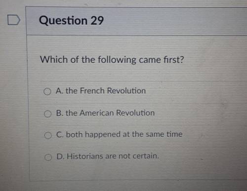 *12 points* will give brainliest

Which of the following came first?  A. the French Revolution B.