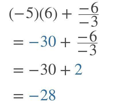 Evaluate the following expression: (-5)(6) + (-6) ÷ (-3). Remember to show your work