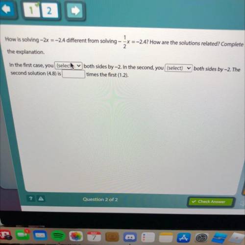 How is solving -2x = -2.4 different from solving - - =-2.4? How are the solutions related? Complete