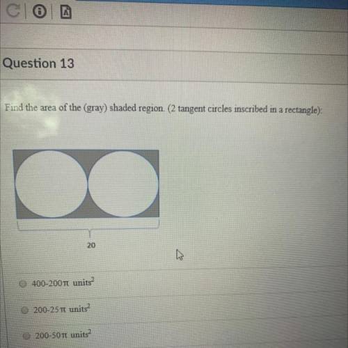 Question 13

Find the area of the (gray) shaded region. (2 tangent circles inscribed in a rectangl