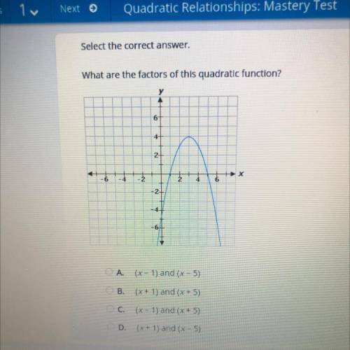 What are the factors of this quadratic function?

A. (x - 1) and (x - 5)
B. (x + 1) and (x + 5)
C.
