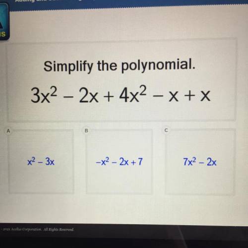 Simplify the polynomial.
3x2 – 2x + 4x2 – X+X