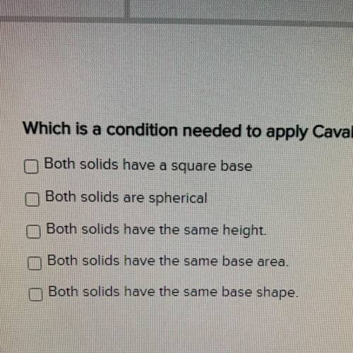 Which is a condition needed to apply Cavalieri's Principle to compare the volume of two solids? Sel