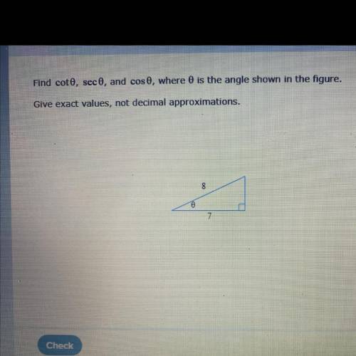 Find cot0, sec0, and cos0, where 0 is the angle shown in the figure. Give exact values, not decimal