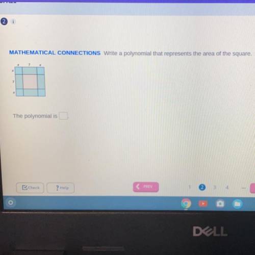 MATHEMATICAL CONNECTIONS Write a polynomial that represents the area of the square.

X
7
X
X
7
The
