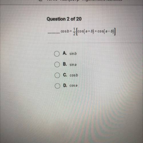 ___cosb=1/2[cos(a+b)+cos(a-b)]
A. Sinb 
B. Sina 
C. Cosb
D. Cosa