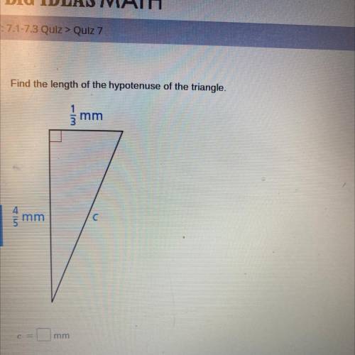 Find the length of the hypotenuse of the triangle.
1mm 4/5mm c