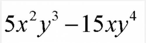 Fully factor the following: 5xy(x y2 - 3y3) 5xy3(x - 3y) 5x2y3(1 - 3y) xy3(5x - 15y)