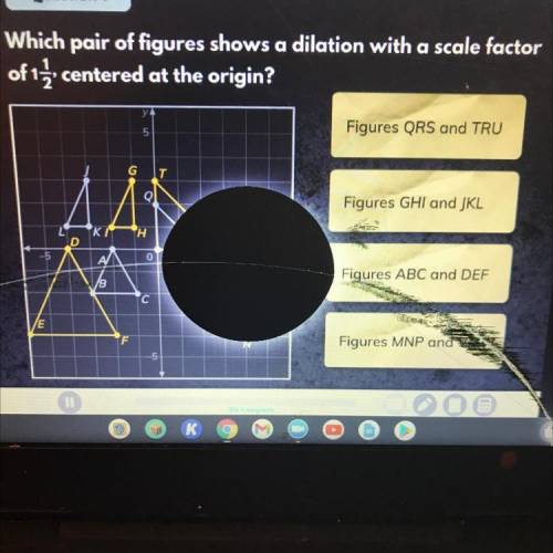 PLSSSS HELP ME  Need ASAP Which pair of figures shows a dilation with a scale factor

of 1 1/2