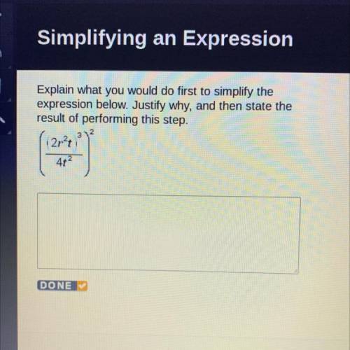 I NEED IT FAST

Explain what you would do first to simplify the
expression below. Justify why, and