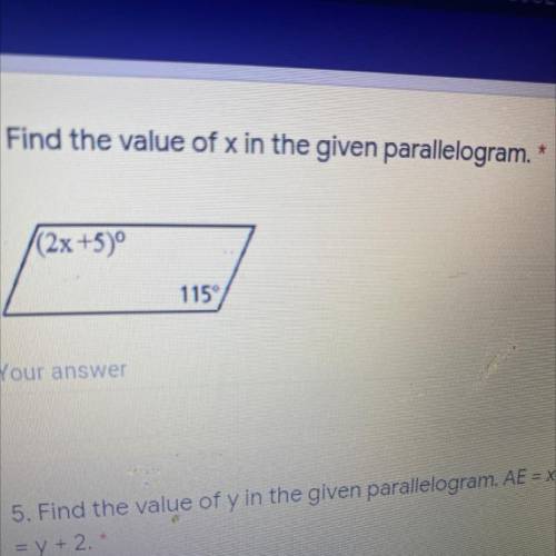 *
4. Find the value of x in the given parallelogram.
(2x+5)*
1159
Your answer