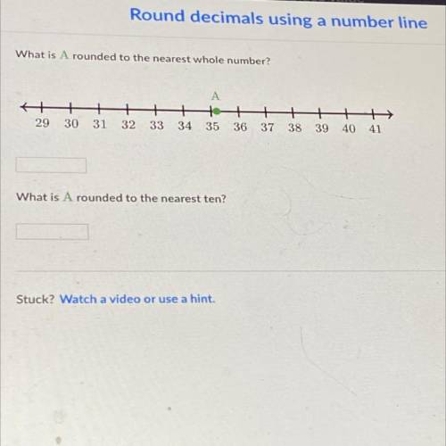 What is A rounded to the nearest whole number?

+
36
29
30
31
32
33
34
35
37
38
39
40
What is A ro