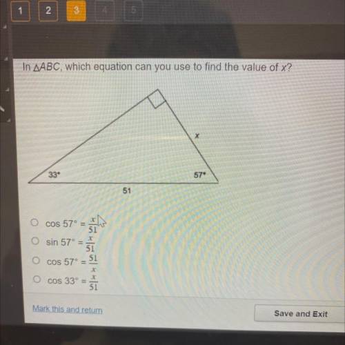 In AABC, which equation can you use to find the value of x?

X
33
57
51
cos 57° =
si
O sin 57°
.