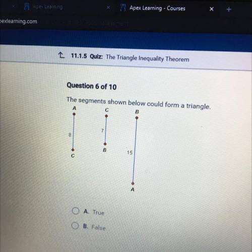 The segments shown below could form a triangle.
help please :)