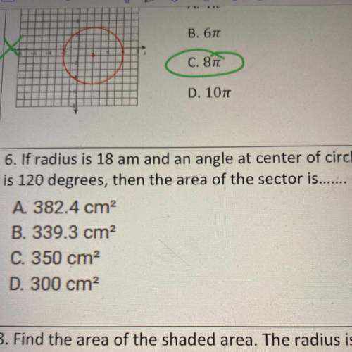 6. If radius is 18 am and an angle at center of circle

is 120 degrees, then the area of the secto