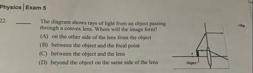 Physics Exam 5

 The diagram shows rays of light from an object passing
through a convex lens. Whe