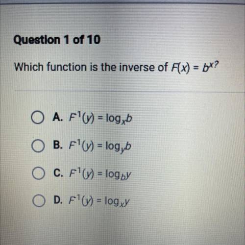 LOOK AT PHOTO ATTACHED 
Which function is the inverse of F(x) = b^x?
