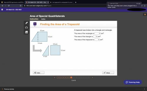 A trapezoid was broken into a triangle and rectangle.

The area of the rectangle is cm2.
The area