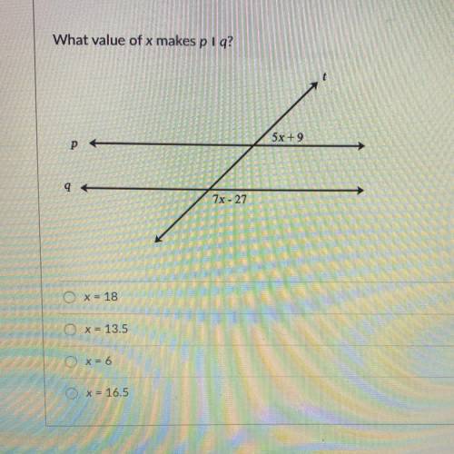 Please help me with this

What value of x makes 
p I q?
x = 18
x = 13.5
x = 6
x = 16.5