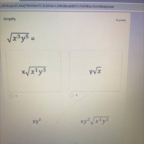 Simplify.
– Vx3y = 
A. xVx^1y^3
B. yVx
C. xy^2
D. xy^2 Vx^1y^1