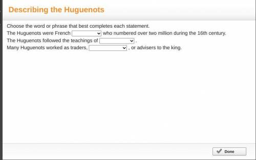 Choose the word or phrase that best completes each statement.

The Huguenots were French (Jews, Mu