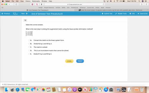 Select the correct answer.

What is the next step in solving this augmented matrix using the Gauss