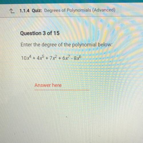 Enter the degree of the polynomial below: