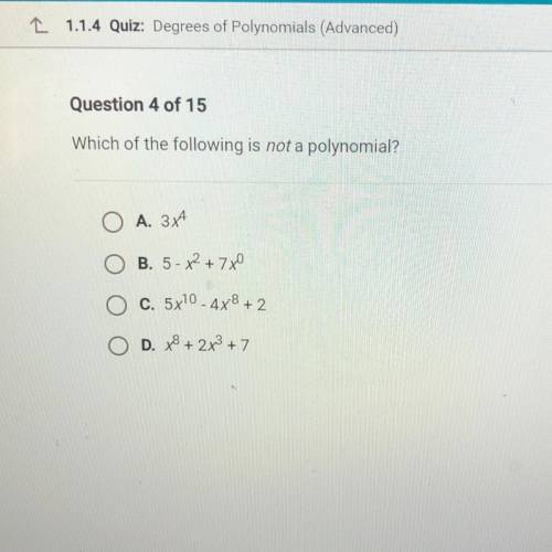 Question 4 of 15
Which of the following is not a polynomial?