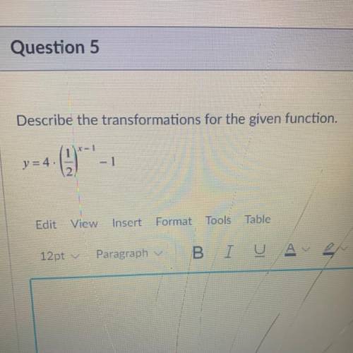 Describe the transformations for the given function .
y=4*(1/2)^x-1 -1