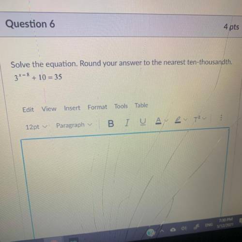 Solve the equation. Round your answer to the nearest ten thousandth

3^x-8 + 10 = 35
Show work