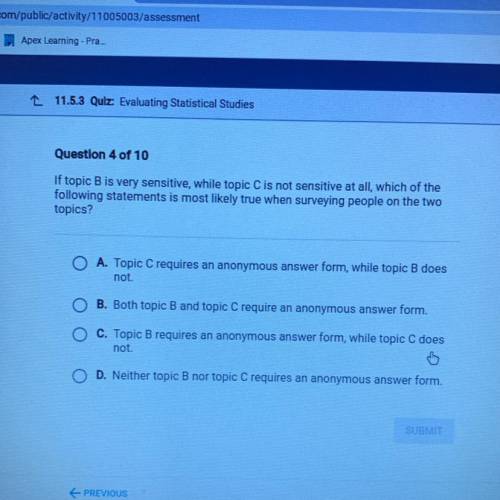 Question 4 of 10

If topic B is very sensitive, while topic C is not sensitive at all, which of th