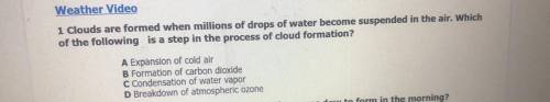 1 Clouds are formed when millions of drops of water become suspended in the air. Which

of the fol