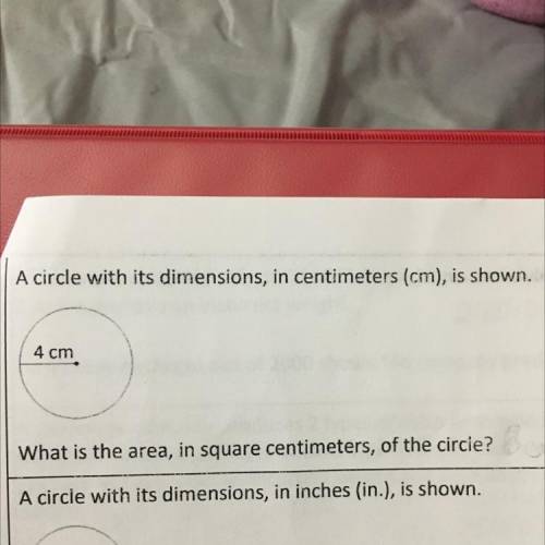 A circle with its dimensions, in centimeters (cm), is shown.

What is the area, in square centimet