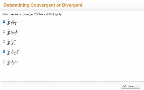 Which series is convergent? Check all that apply.

Sigma-summation Underscript n = 1 Overscript in