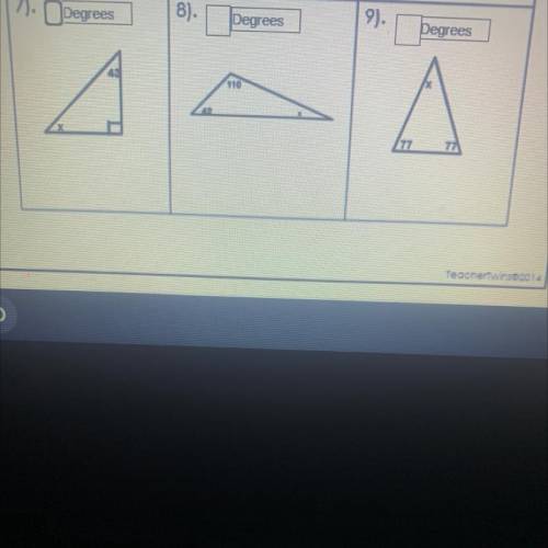 8).

9).
7). Degrees
Degrees
Degrees
A
77
Teacrerit20
HELP ASAP PLEASE