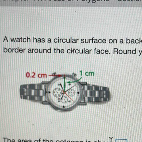 a watch has a circular surface on a background that is a regular octagon. Find the area of the octa