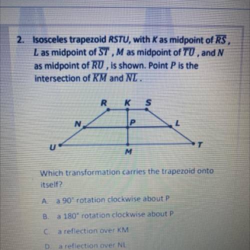 2. Isosceles trapezoid RSTU, with K as midpoint of RS,

Las midpoint of ST , M as midpoint of TU ,