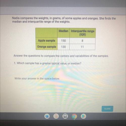 Nadia compares the weights, in grams, of some apples and oranges. She finds the

median and interq