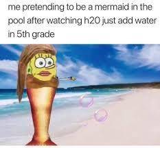 H2o: just add water memes