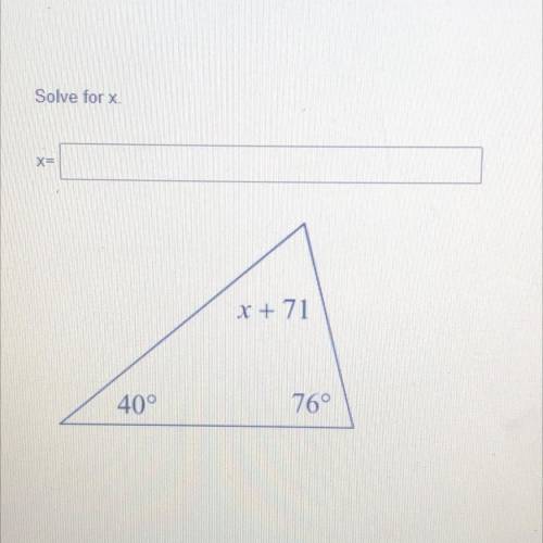 Solve for x.
x+71
40
76