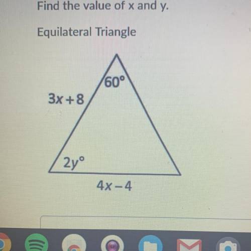 Find the value of x and y of the equilateral triangle. I need it ASAP