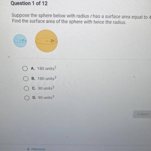 Suppose the sphere below with radius r has a surface area equal to 45 units
 

Find the surface are