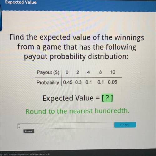 Please help brainiest Find the expected value of the winnings

from a game that has the following