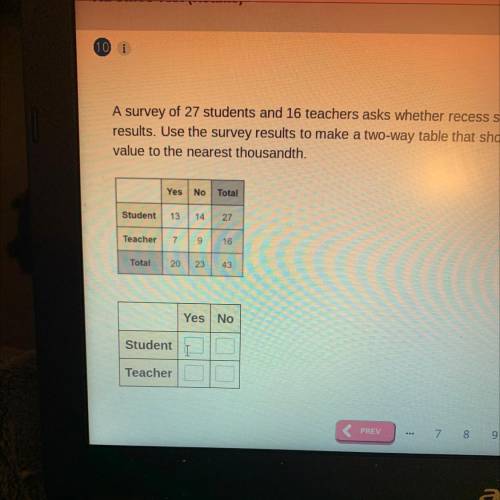 A survey of 27 students and 16 teachers asks whether recess should be extended by 15 minutes each d